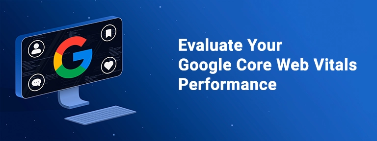 How-to-Evaluate-Your-Google-Core-Web-Vitals-Performance