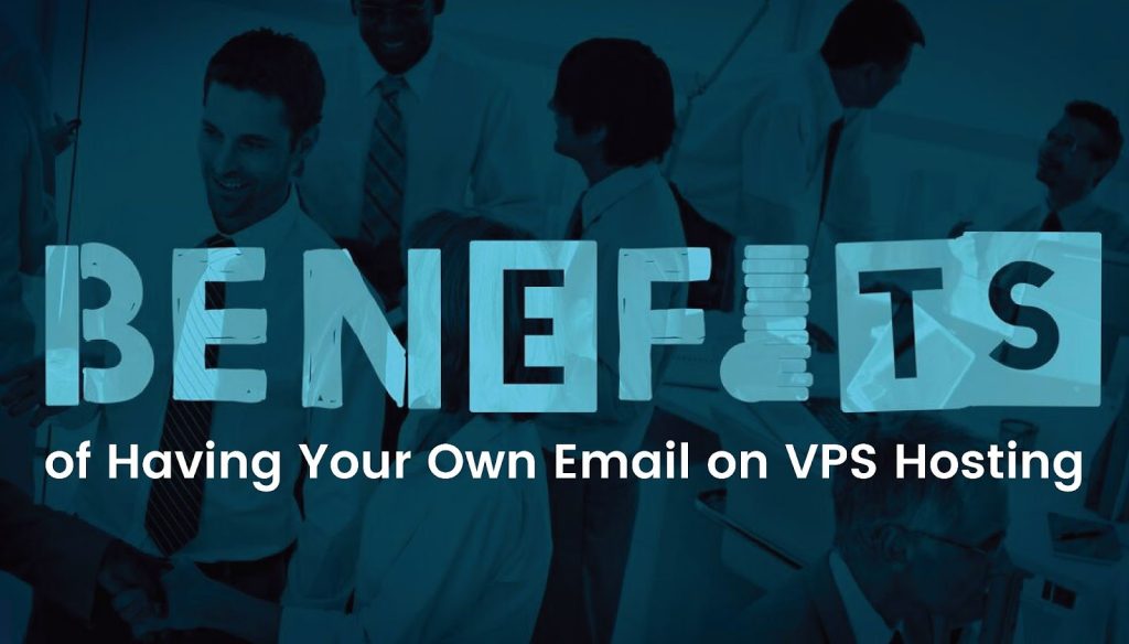 Benefits of setting up your business Email on VPS Hosting