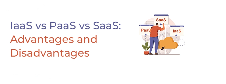 IaaS-vs-PaaS-vs-SaaS-Advantages-and-Disadvantages