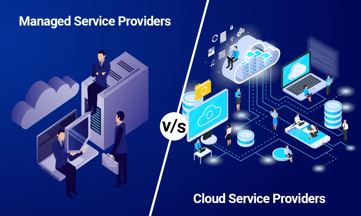 Managed Service Providers vs Cloud Service Providers What's the Difference