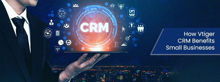 How Vtiger CRM Change Small Businesses