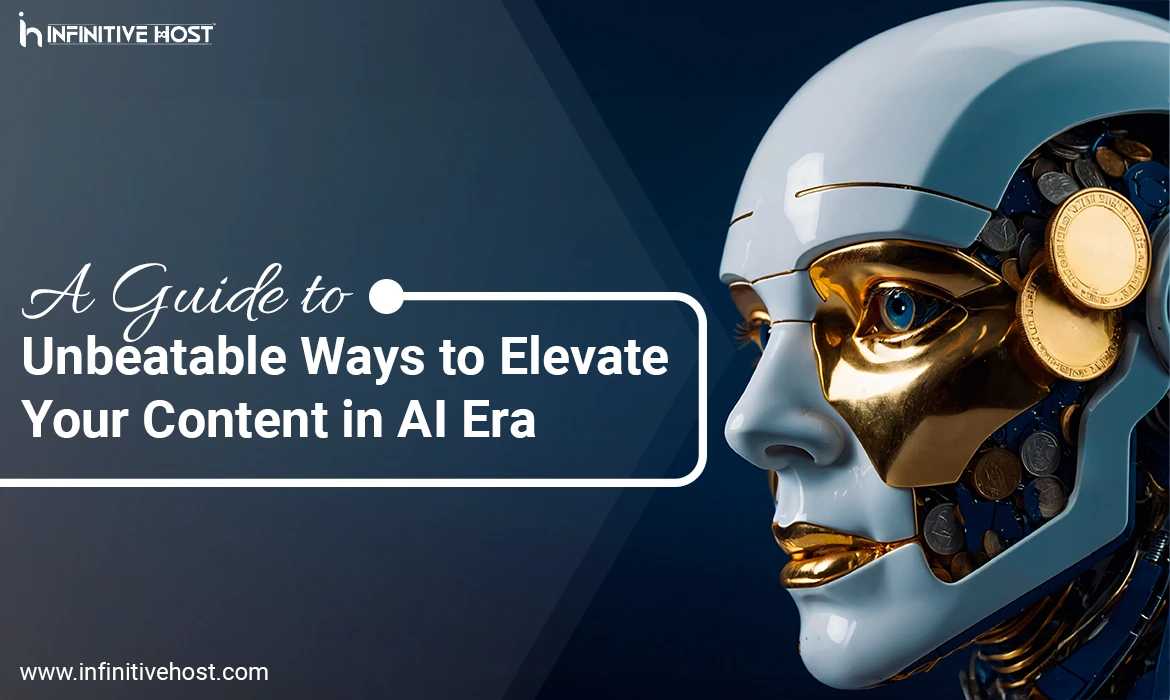A Guide to Unbeatable Ways to Elevate Your Content in AI Era