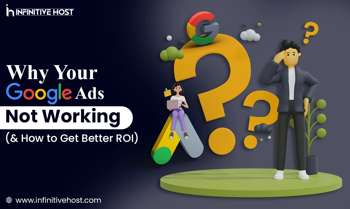Why Your Google Ads Not Working (& How to Get Better ROI)