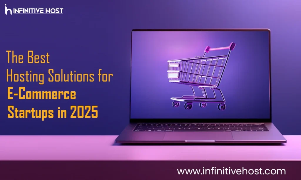 Best Hosting Solutions for E-Commerce Startups