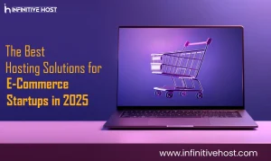 Best Hosting Solutions for E-Commerce Startups