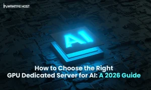 How to Choose the Right GPU Dedicated Server for AI A 2026 Guide