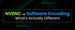 NVENC vs software encoding
