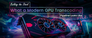 modern gpu transcoding