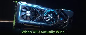 when gpu actually wins