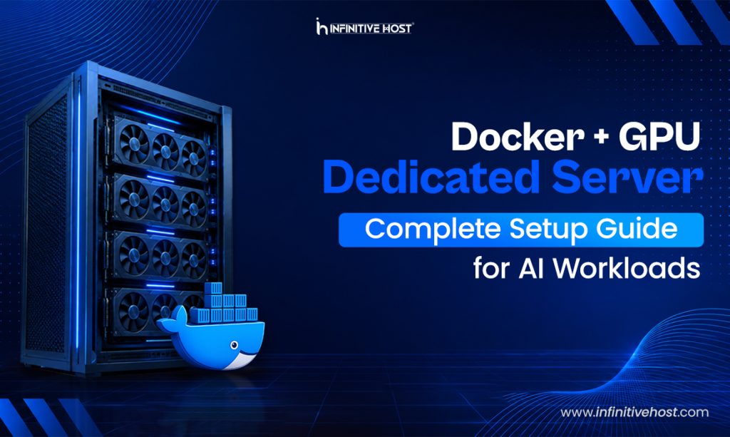 Docker + GPU Dedicated Server: Complete Setup Guide for AI Workloads