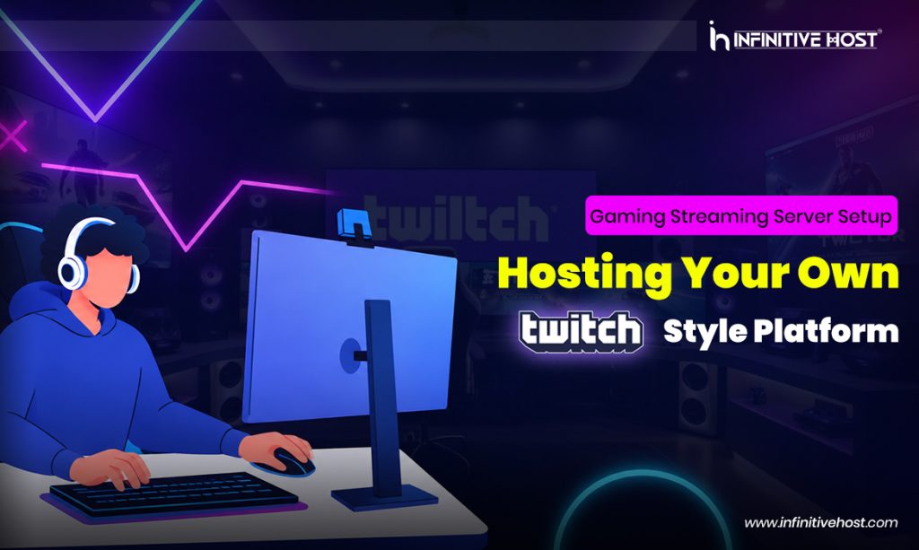 Gaming Streaming Server Setup: Hosting Your Own Twitch-Style Platform