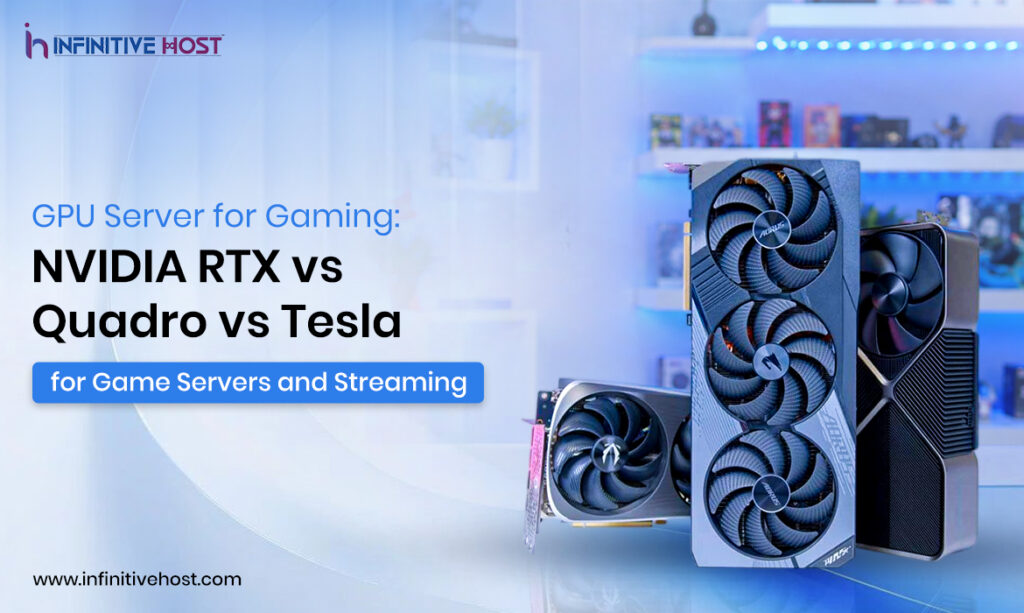 GPU Server for Gaming: NVIDIA RTX vs Quadro vs Tesla